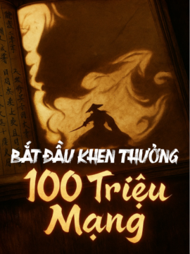 Bắt Đầu Khen Thưởng 100 Triệu Mạng (Dịch Full)