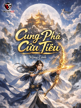 Cung Phá Cửu Tiêu (Full Dịch) Cung Phá Cửu Tiêu (Full Dịch)