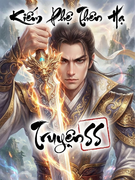 Kiếm Phệ Thiên Hạ (Full Dịch) Kiếm Phệ Thiên Hạ (Full Dịch)