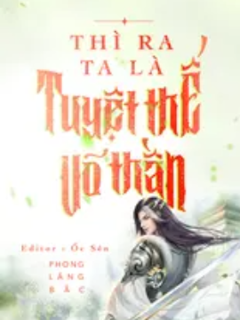 Xem truyện: Thì Ra Ta Là Tuyệt Thế Võ Thần (Full)