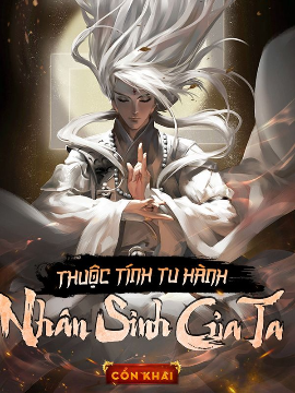 Xem truyện: Thuộc Tính Tu Hành Nhân Sinh Của Ta [Full Dịch]