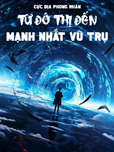 Từ Đô Thị Đến Mạnh Nhất Vũ Trụ (Full)